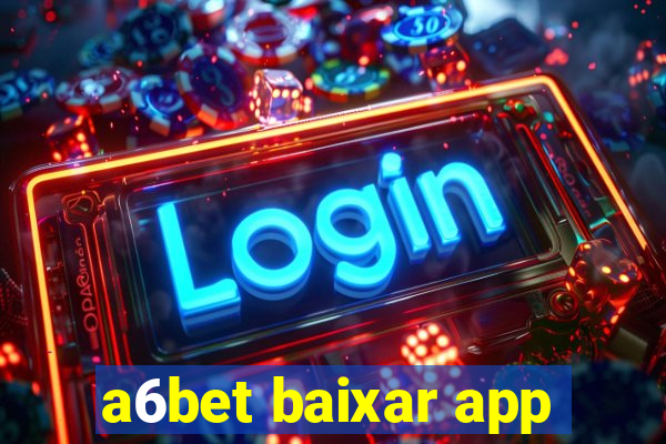 a6bet baixar app